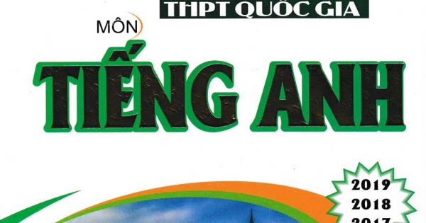 Tuyển Tập Đề Thi THPT Quốc Gia Môn Tiếng Anh (2017-2018-2019)