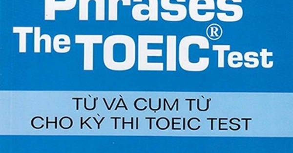 Words And Phrases The Toeic Test - Từ Và Cụm Từ Cho Kỳ Thi Toeic Test