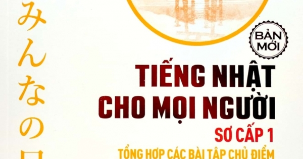 Tiếng Nhật Cho Mọi Người - Sơ Cấp 1 - Tổng Hợp Các Bài Tập Chủ Điểm (Bản Mới)