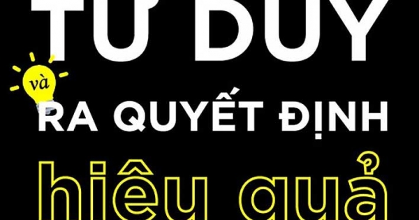 Kỹ Năng Tư Duy Và Ra Quyết Định Hiệu Quả