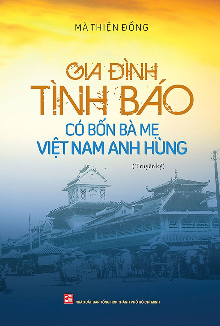 Gia Đình Tình Báo Có Bốn Bà Mẹ Việt Nam Anh Hùng