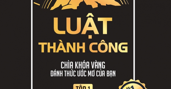 Luật Thành Công: Chìa Khóa Vàng Đánh Thức Ước Mơ Của Bạn (Tập 1)