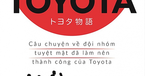 Phương Thức Toyota: Câu Chuyện Về Đội Nhóm Tuyệt Mật Đã Làm Nên Thành Công Của Toyota