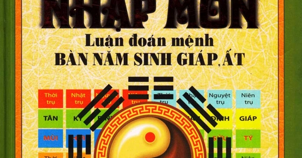 Bát Tự Nhập Môn - Luận Đoán Mệnh Bàn Năm Sinh Giáp, Ất