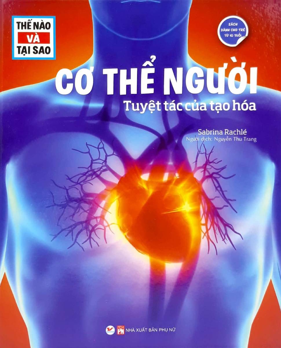 Thế Nào Và Tại Sao - Cơ Thể Người Tuyệt Tác Của Tạo Hóa