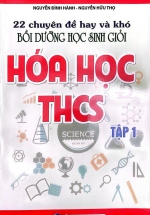 22 Chuyên Đề Hay Và Khó Bồi Dưỡng Học Sinh Giỏi Hóa Học THCS Tập 1