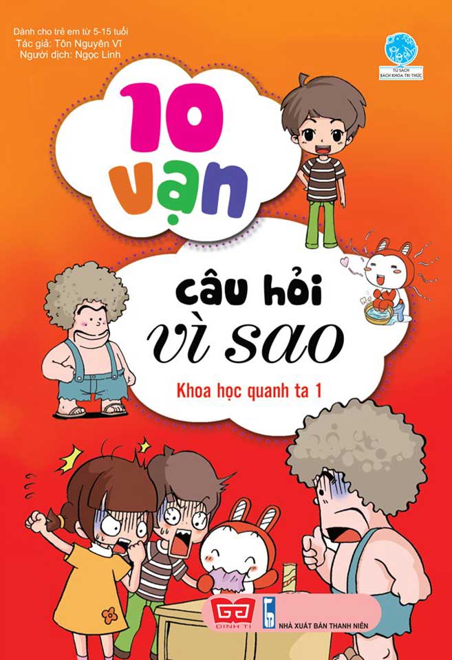 10 Vạn Câu Hỏi Vì Sao - Khoa Học Quanh Ta 1