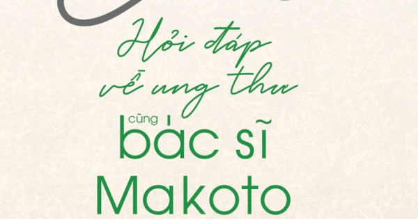 Hỏi Đáp Về Ung Thư Cùng Bác Sĩ Makoto Kondo