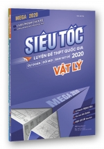 Mega 2020 - Siêu Tốc Luyện Đề THPT Quốc Gia 2020 - Vật Lý