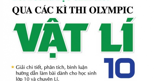 Tuyệt Đỉnh Bồi Dưỡng Học Sinh Giỏi Qua Các Kì Thi Olympic Vật Lí 10 Tập 2
