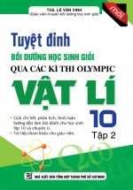 Tuyệt Đỉnh Bồi Dưỡng Học Sinh Giỏi Qua Các Kì Thi Olympic Vật Lí 10 Tập 2 