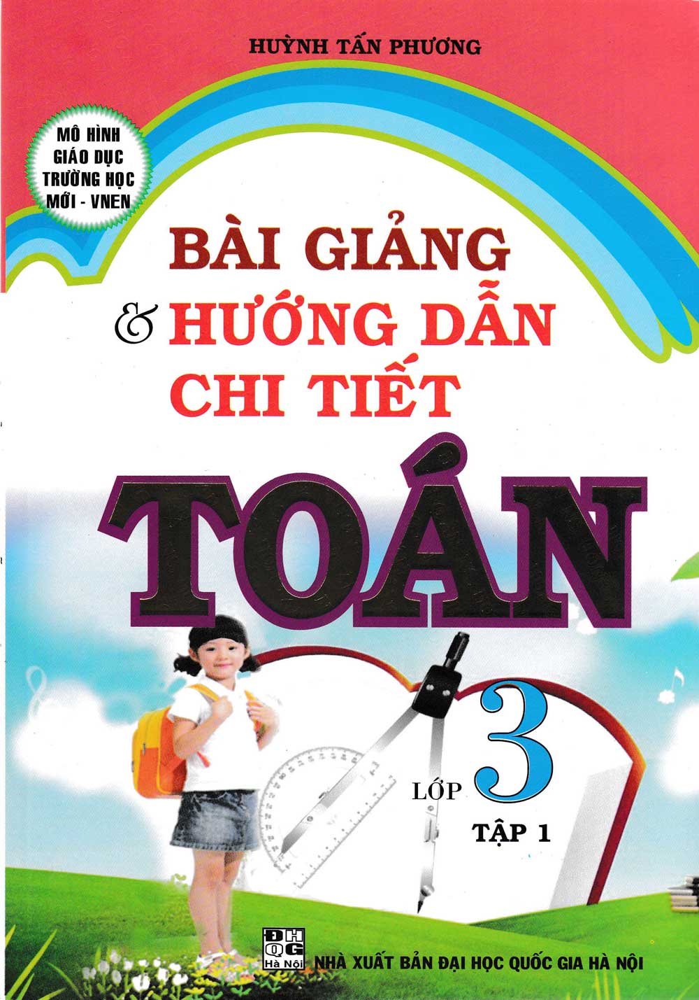 Bài Giảng Và Hướng Dẫn Chi Tiết Toán 3 Tập 1 - Mô Hình Trường Học Mới VNEN