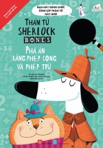Thám Tử Sherlock Bones - Phá Án Bằng Phép Cộng Và Phép Trừ