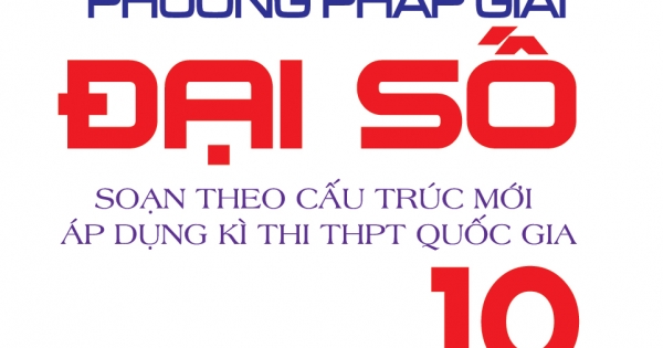 Phân Loại Và Phương Pháp Giải Đại Số 10