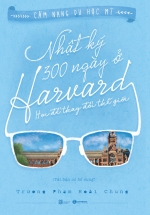 Nhật Ký 300 Ngày Ở Harvard - Học Để Thay Đổi Thế Giới