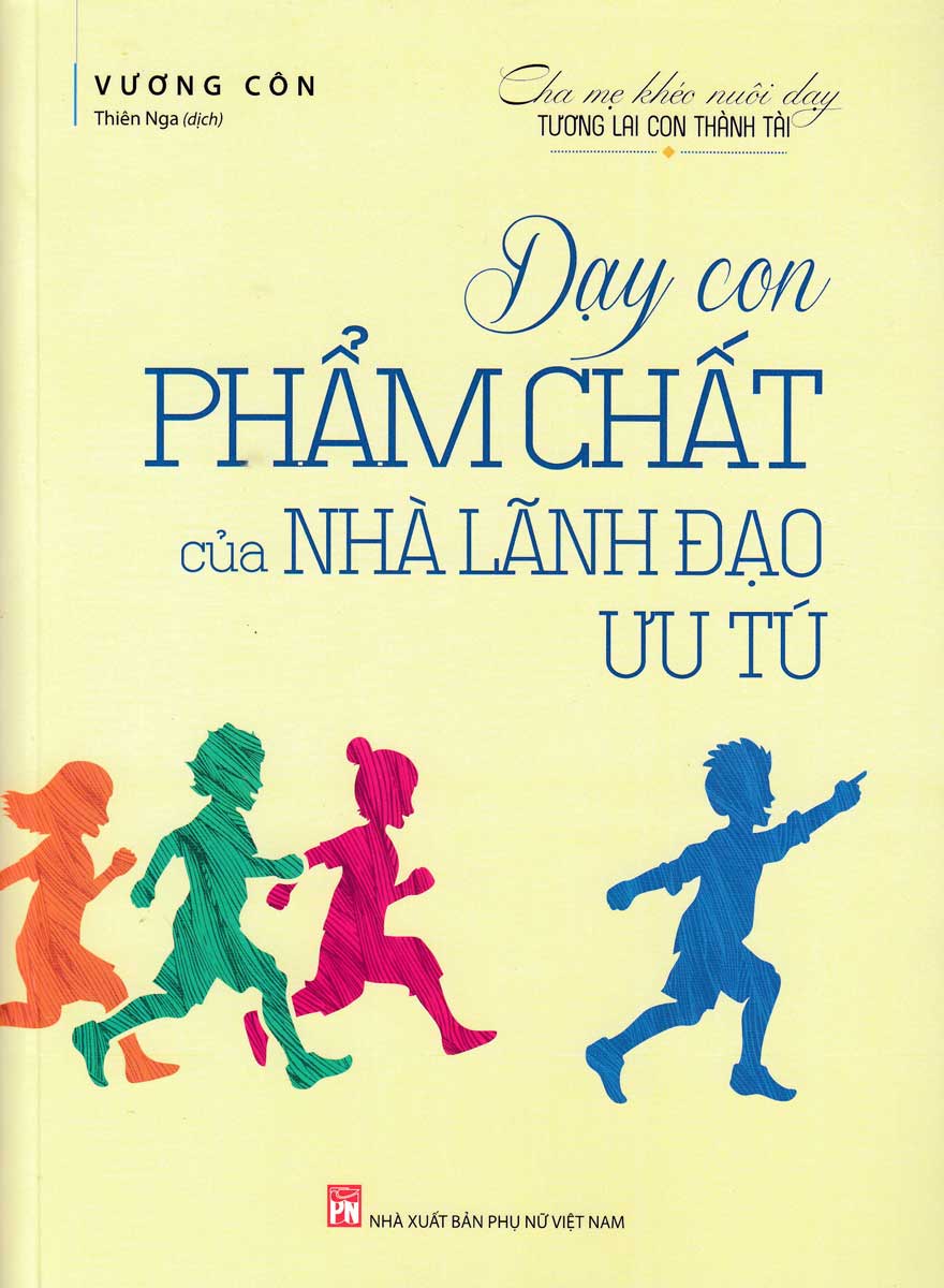 Dạy Con Phẩm Chất Của Nhà Lãnh Đạo Ưu Tú