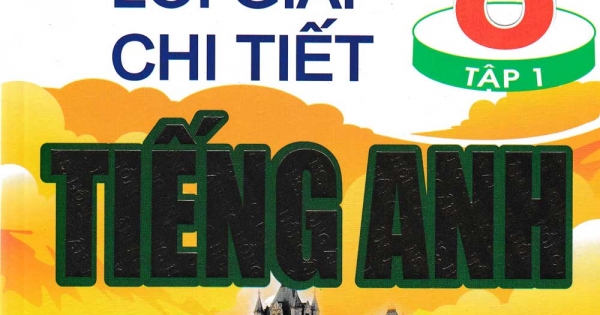 Bài Giảng Và Lời Giải Chi Tiết Tiếng Anh 8 Tập 1 (Chương Trình Mới)