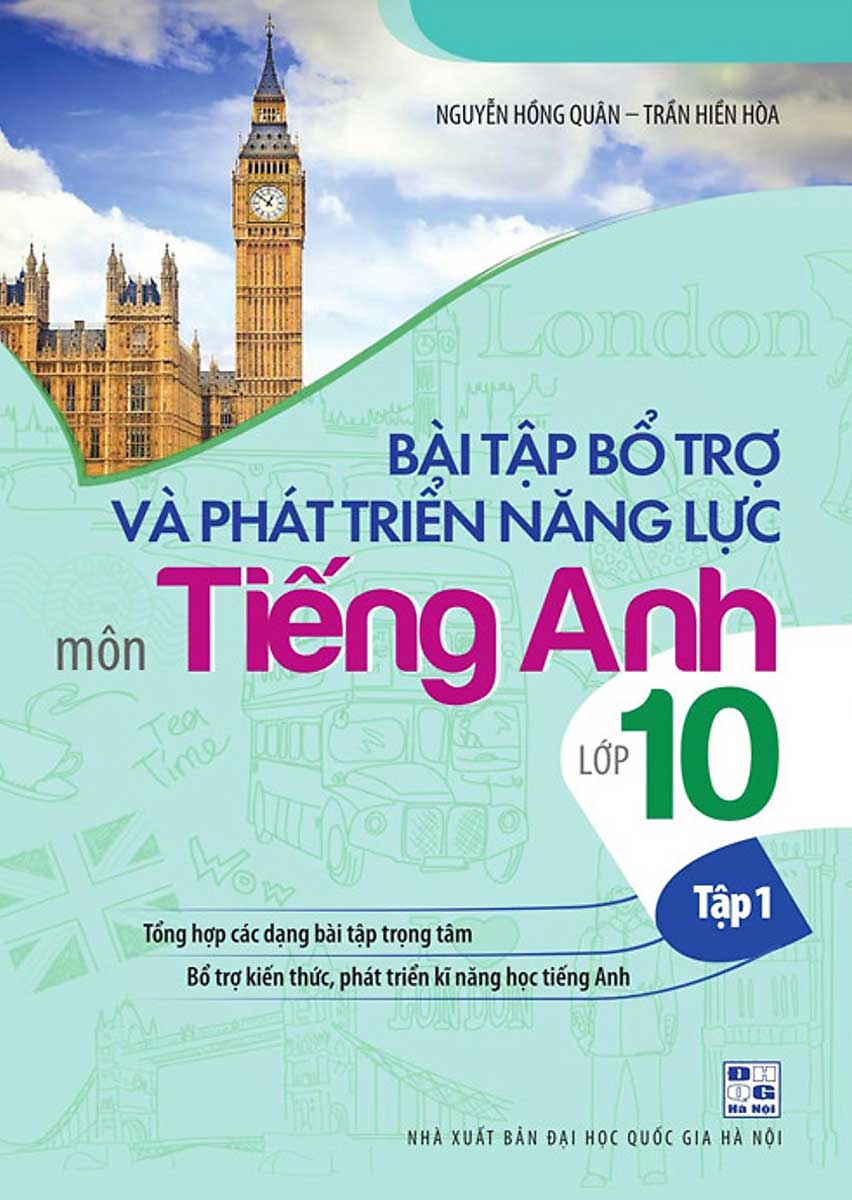 Bài Tập Bổ Trợ Và Phát Triển Năng Lực Môn Tiếng Anh Lớp 10 (Tập 1)