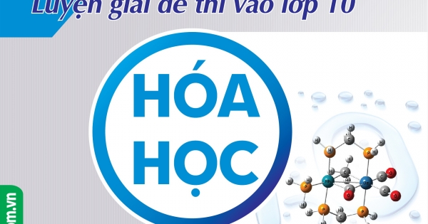 Thần Tốc Luyện Giải Đề Thi Vào Lớp 10 Hóa Học