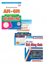 Combo Sử Dụng Phương Pháp AM - GM Để Chứng Minh Bất Đẳng Thức + Sử Dụng Phương Pháp Cauchy Schwarz Để Chứng Minh Bất Đẳng Thức + Vẻ Đẹp Bất Đẳng Thức Trong Các Kì Thi Olympic Toán Học