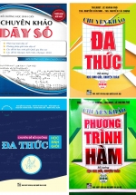 Combo Chuyên Đề Bồi Dưỡng Học Sinh Giỏi Đa Thức + Chuyên Khảo Phương Trình Hàm + Bồi Dưỡng Học Sinh Giỏi Chuyên Khảo Dãy Số (Bộ 4 Cuốn)
