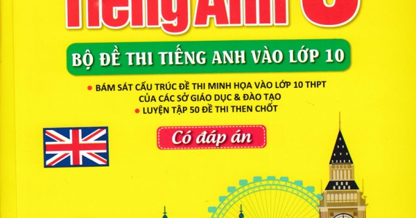 Đột Phá Tiếng Anh Điểm 9 , Bộ Đề Thi Tiếng Anh Vào Lớp 10 - Có Đáp Án