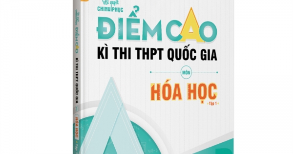 Bí Quyết Chinh Phục Điểm Cao Kì Thi THPT Quốc Gia Môn Hóa Học Tập 1