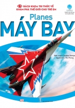 Bách Khoa Tri Thức Về Khám Phá Thế Giới Cho Trẻ Em - Planes - Máy Bay