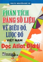 Phân Tích Bảng Số Liệu Vẽ Biểu Đồ, Lược Đồ Việt Nam - Đọc Atlat Địa Lí