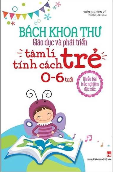 Bách Khoa Thư Giáo Dục Và Phát Triển - Tâm Lí Tính Cách Trẻ 0 - 6 Tuổi