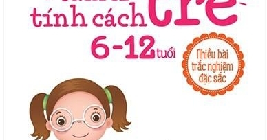 Bách Khoa Thư Giáo Dục Và Phát Triển - Tâm Lí Tính Cách Trẻ 6 - 12 Tuổi