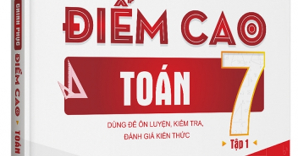 Bí Quyết Chinh Phục Điểm Cao Toán 7 Tập 1