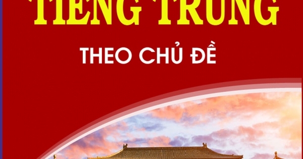 3500 Từ Vựng Tiếng Trung Theo Chủ Đề