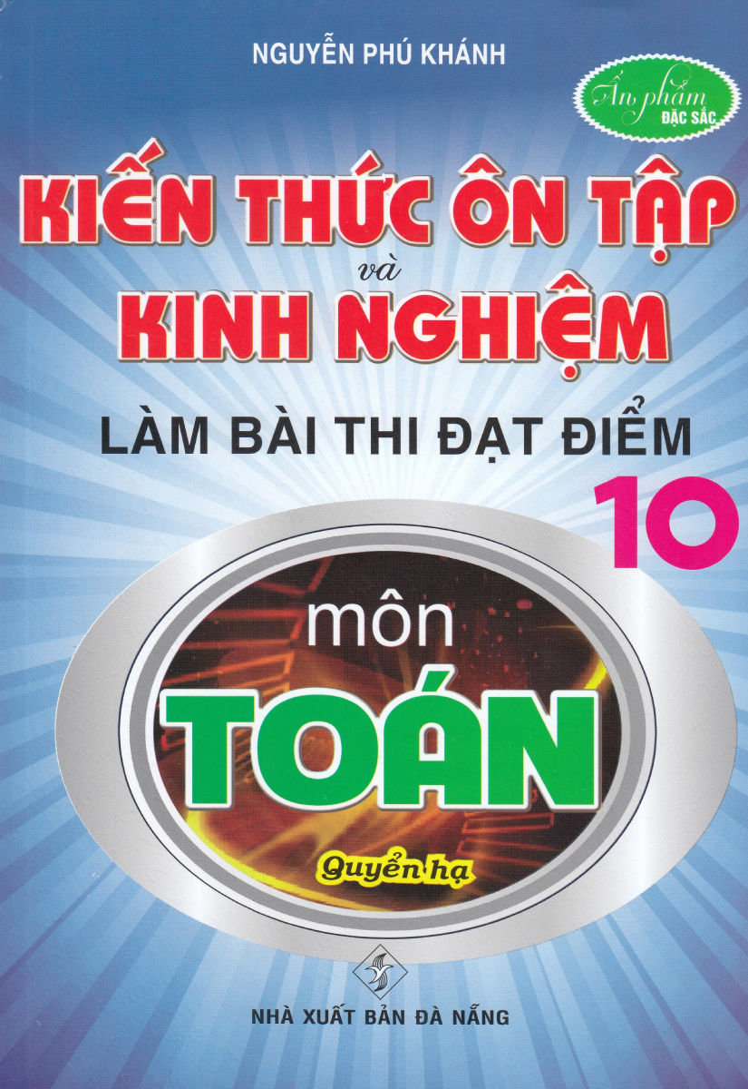 Kiến Thức Ôn Tập Và Kinh Nghiệm Làm Bài Thi Đạt Điểm 10 Môn Toán (Quyển Hạ) 