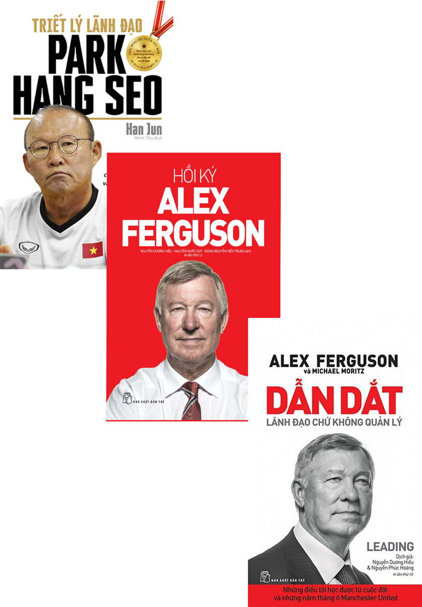Combo Triết Lý Lãnh Đạo Park Hang Seo + Dẫn Dắt Lãnh Đạo Chứ Không Quản Lý - Alex Ferguson + Hồi Ký Alex Ferguson