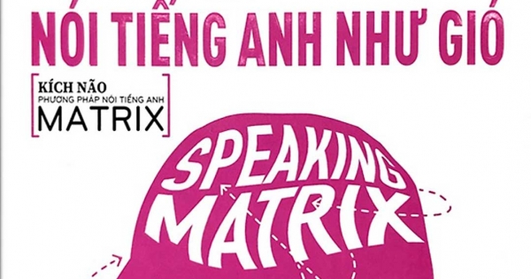Speaking Matrix - 30 Giây Nói Tiếng Anh Như Gió