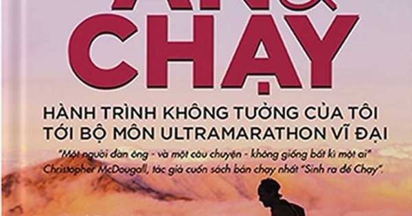 Ăn Và Chạy - Hành Trình Không Tưởng Của Tôi Tới Bộ Môn Ultramarathon Vĩ Đại