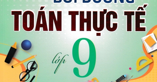 Chuyên Đề Bồi Dưỡng Toán Thực Tế Lớp 9 (Dùng Chung Cho Các Bộ SGK Hiện Hành)