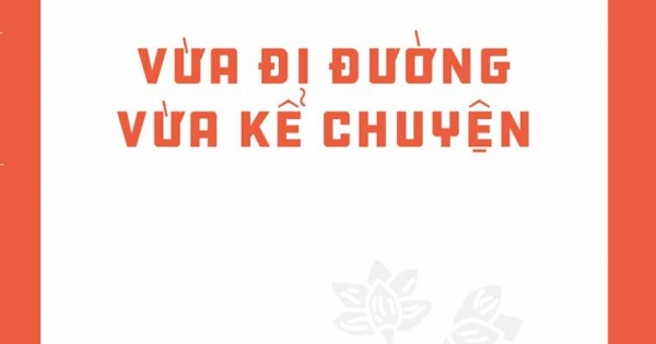 Di Sản Hồ Chí Minh - Vừa Đi Đường Vừa Kể Chuyện