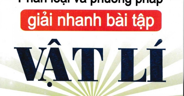 Phân Loại Và Phương Pháp Giải Nhanh Bài Tập Vật Lí Lớp 11