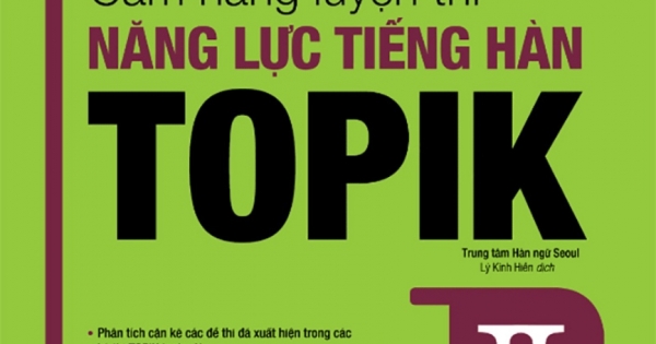 Cẩm Nang Luyện Thi Năng Lực Tiếng Hàn Topik II Intermediate - Advanced