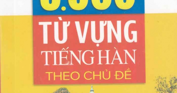 3000 Từ Vựng Tiếng Hàn Theo Chủ Đề (Minh Thắng)
