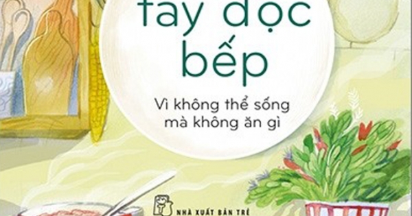 Tẩy Độc Bếp: Vì Không Thể Sống Mà Không Ăn Gì