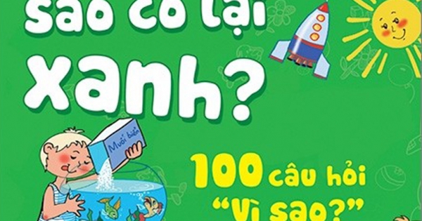 Tại Sao? Sao Cỏ Lại Xanh? - 100 Câu Hỏi 