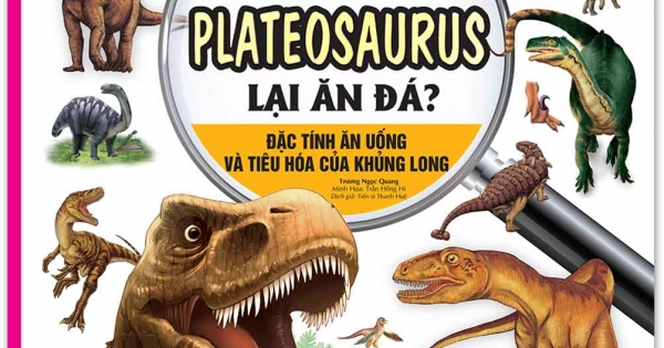 Tại Sao Khủng Long Plateosaurus Lại Ăn Đá? Đặc Tính Ăn Uống Và Tiêu Hóa Của Khủng Long