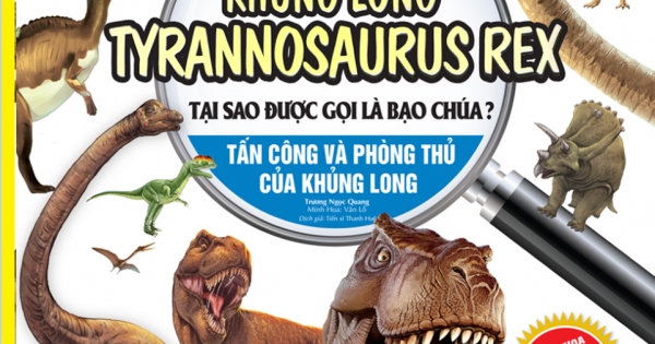 Kiến Thức Về Khủng Long - Khủng Long Tyrannosaurus Rex Tại Sao Được Gọi Là Bạo Chúa? Tấn Công Và Phòng Thủ Của Khủng Long