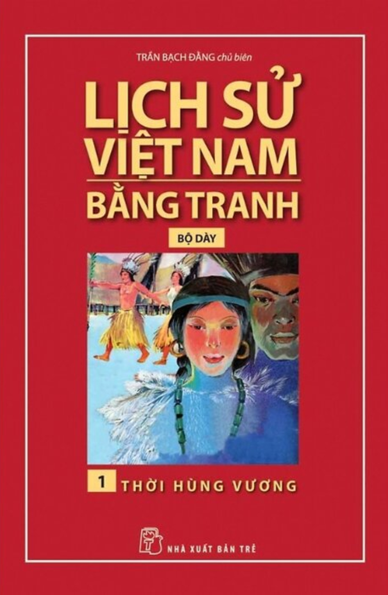 Lịch Sử Việt Nam Bằng Tranh Bộ Dày - Tập 1 - Thời Hùng Vương