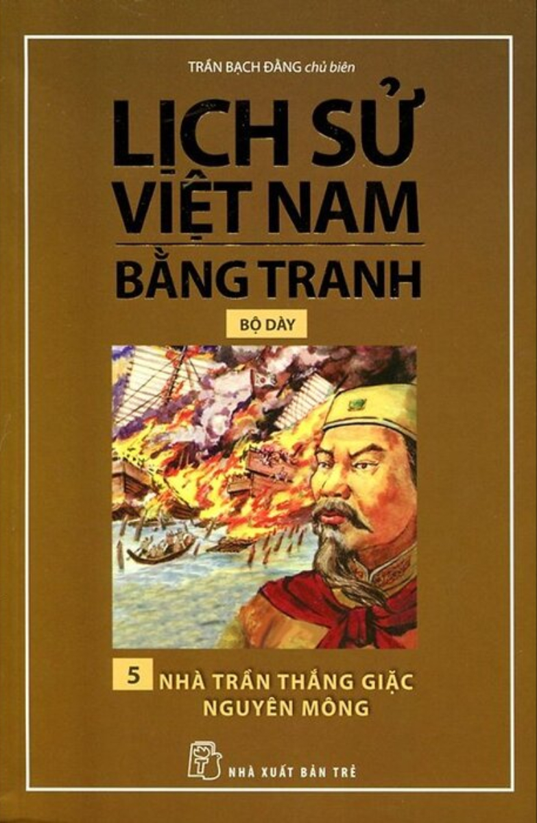 Lịch Sử Việt Nam Bằng Tranh Bộ Dày - Tập 5 - Nhà Trần Thắng Giặc Nguyên Mông 