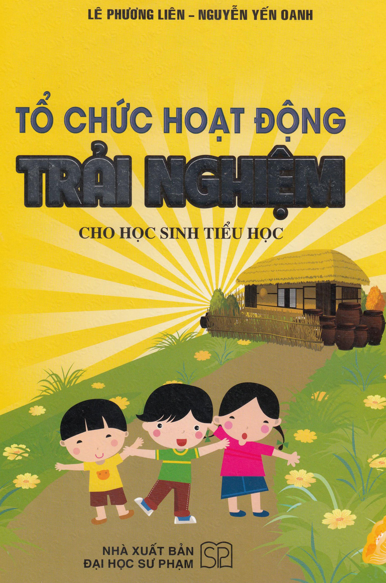 Tổ Chức Hoạt Động Trải Nghiệm Cho Học Sinh Tiểu Học