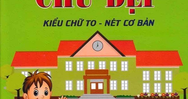 Rèn Luyện Chữ Đẹp - Kiểu Chữ To - Nét Cơ Bản